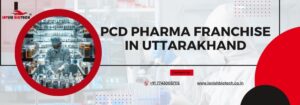 PCD Pharma Franchise in Uttarakhand